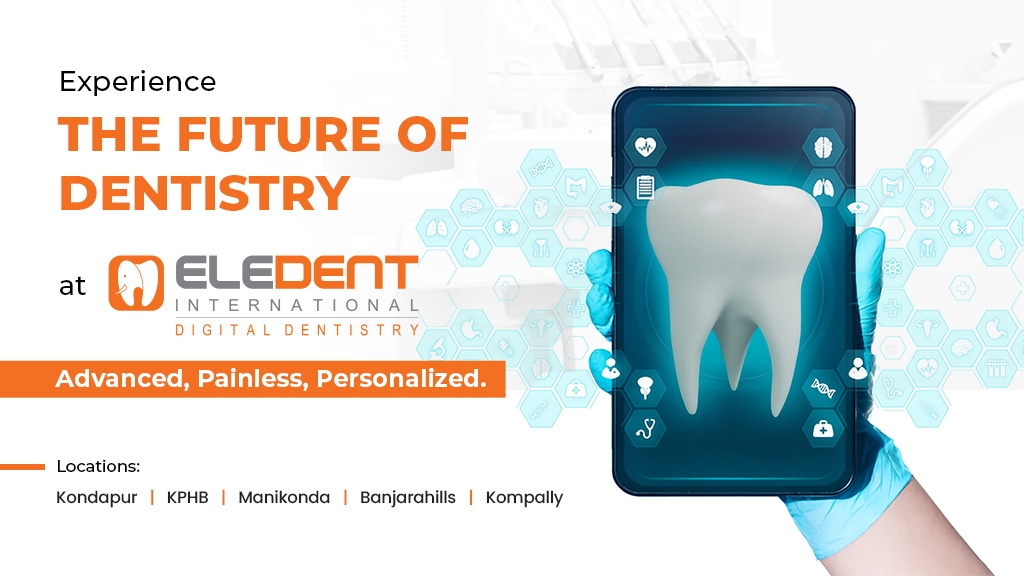 Eledent International Digital Dentistry | Best Dental Clinic In Kompally, Hyderabad