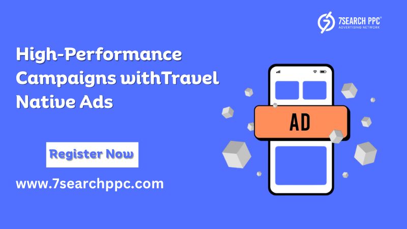 Grow Engagement Using Travel Native Ads Today